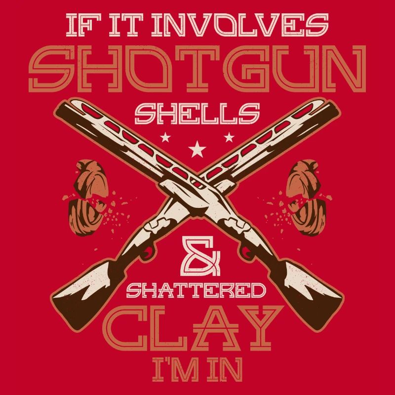 If It Involves Shotgun Shells & Shattered Clay I'm
