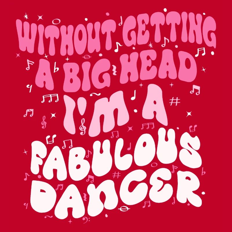 Without getting a big head i'm a fabulous Dancer