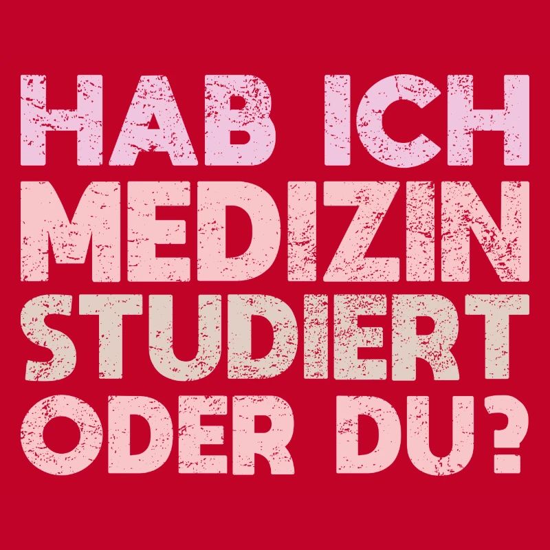 Hab Ich Medizin Studiert Oder Du?