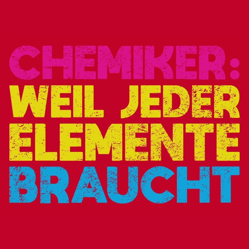 Chemiker: Weil Jeder Elemente Braucht