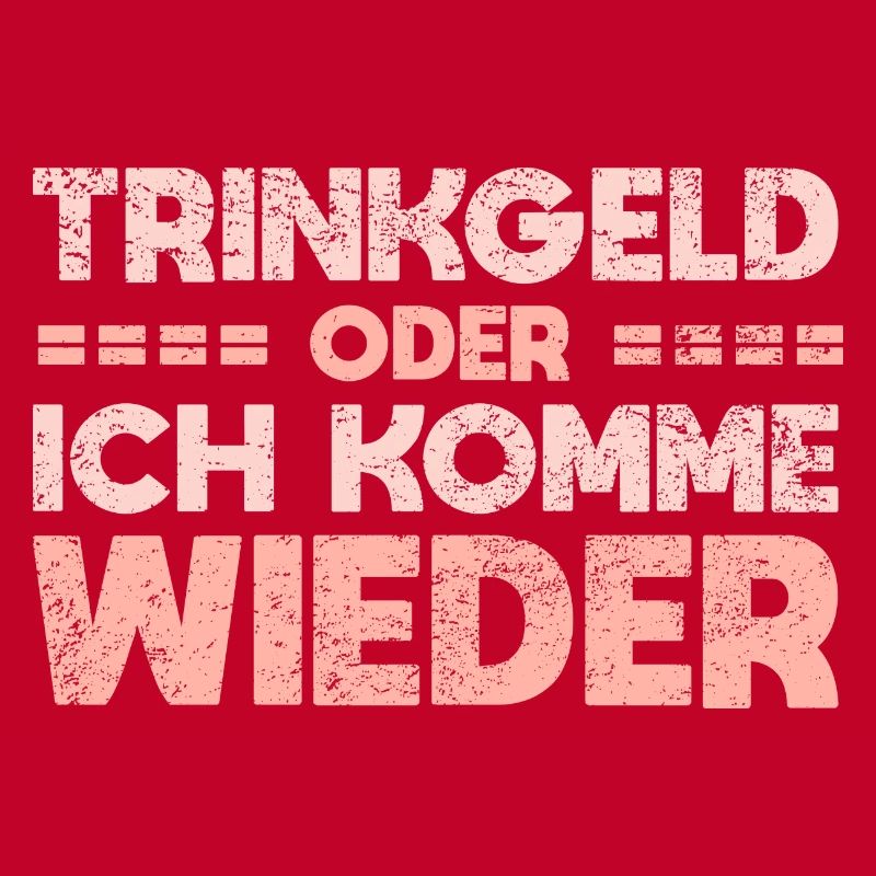 Trinkgeld Oder Ich Komme Wieder