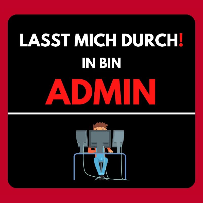 Las mich durch, ich bin Admin