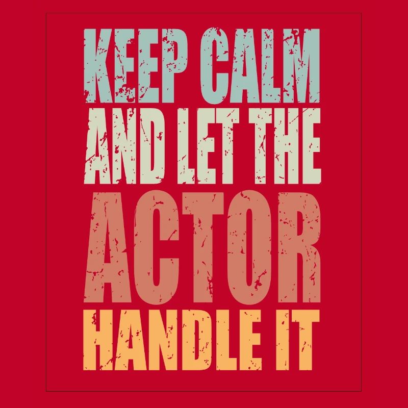Keep Calm Actor Saying Actor