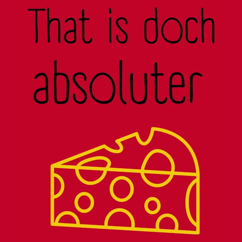 C’est le fromage absolu Denglisch Design