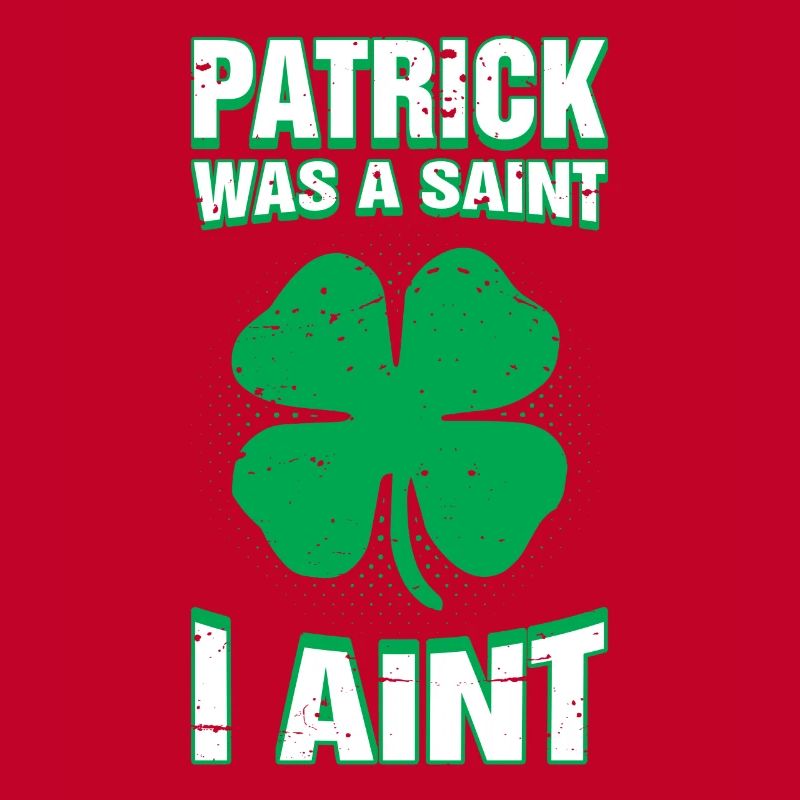 Patrick war ein Heiliger, ich bin nicht lustig St. Patricks Day