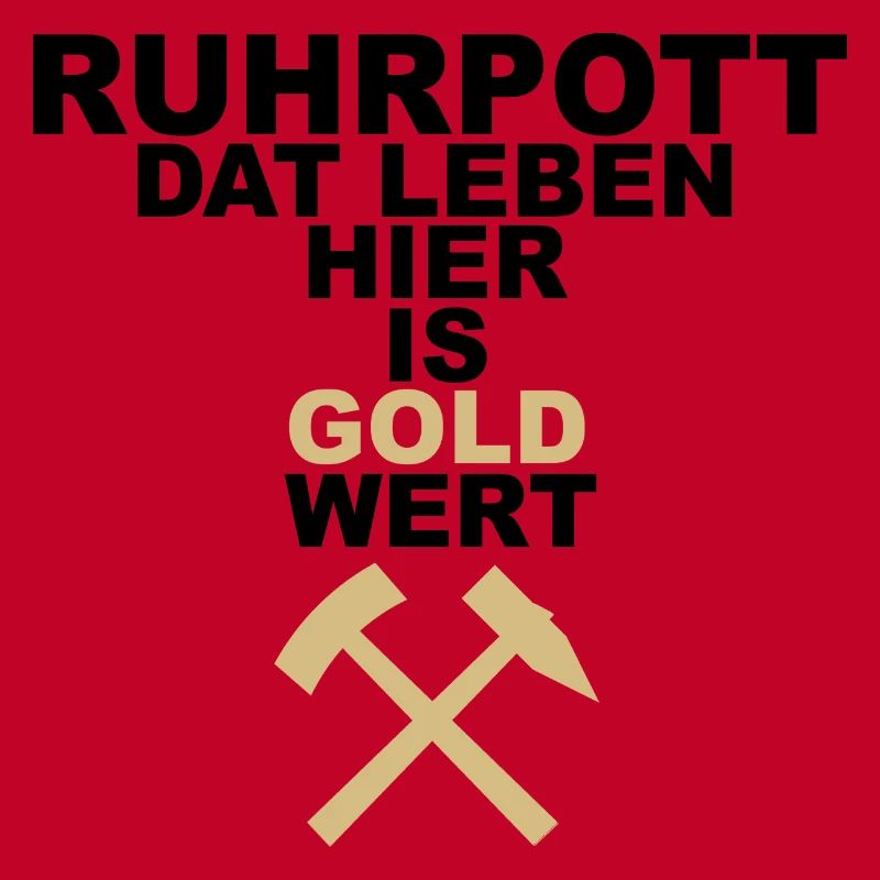 RUHRPOTT DAT LEBEN HIER IS GOLD WERT