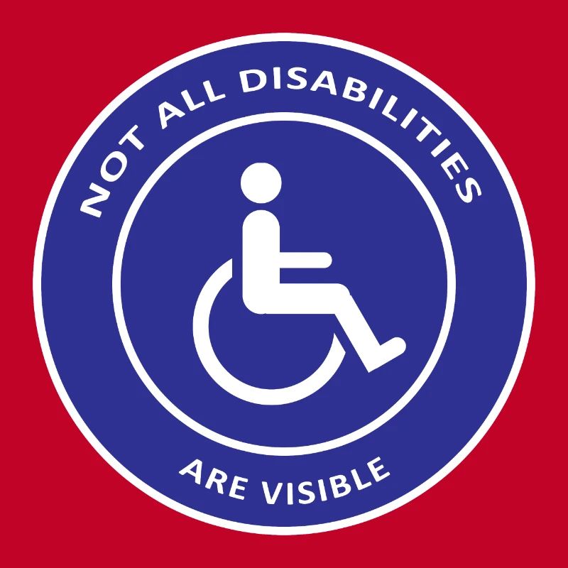 Not All Disabilities Are Visible / Disabled Design