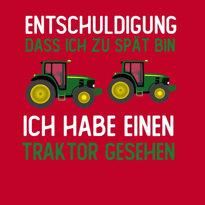 Entschuldigung dass ich zu spät bin ich Traktor