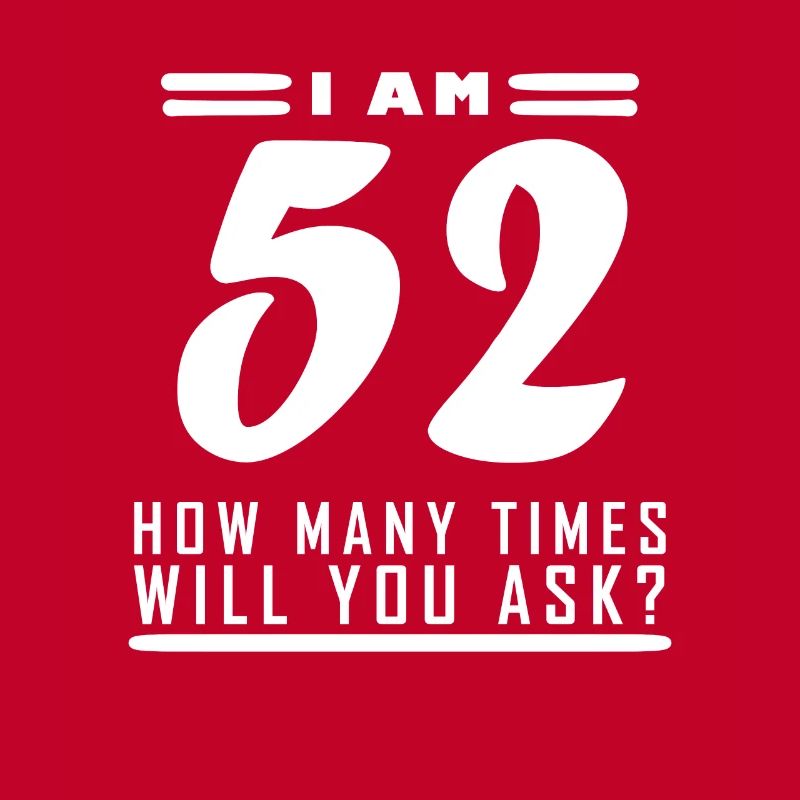Ich bin 52 – 52. Geburtstag Geschenk