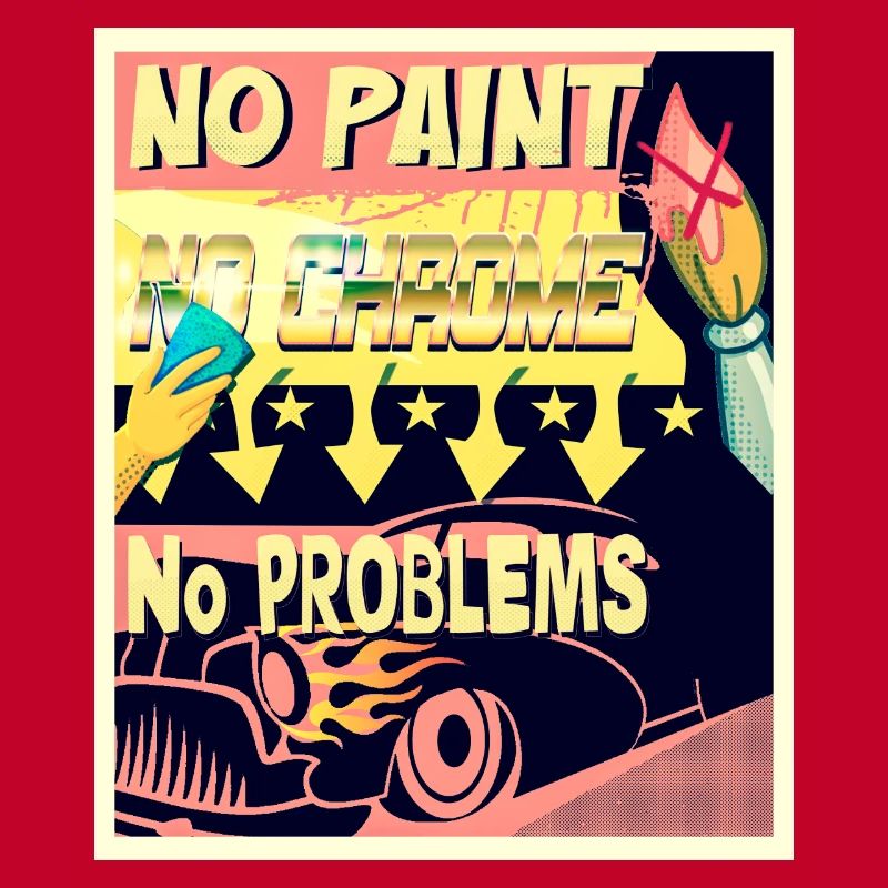 NO PAINT, NO CHROME, NO PROBLEMS