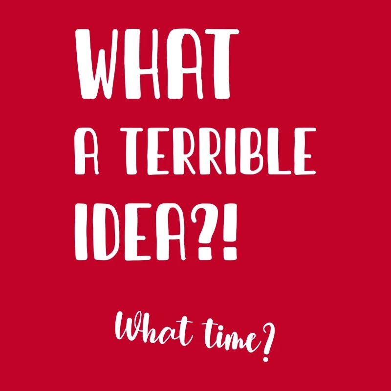 What a terrible idea