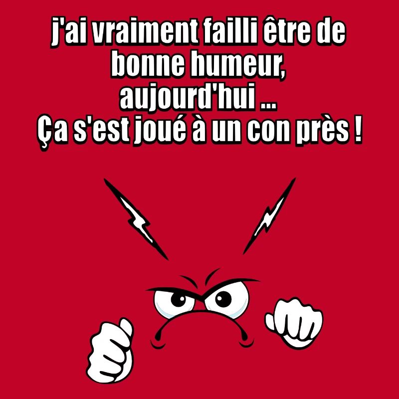 J'ai failli être de bonne humeur