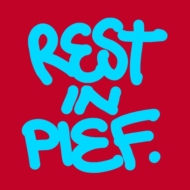 REST IN PIEF (R.I.P.) Cool