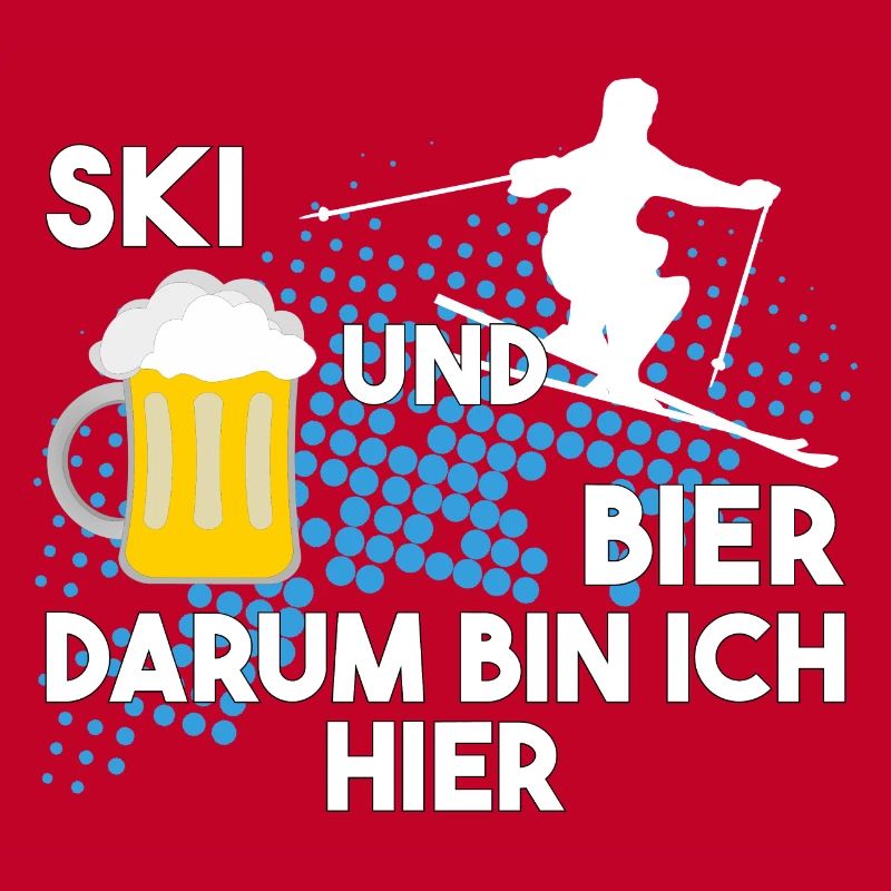 Ski und Bier darum bin ich hier