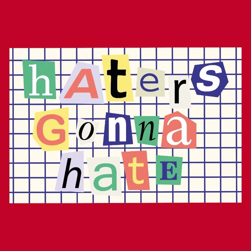 Haters Gonna Hate – Collage-Stil Statement