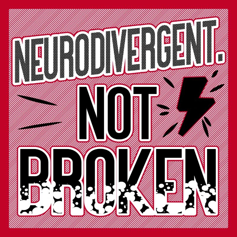 Neurodivergent Not Broken – Neurodiversity Pride