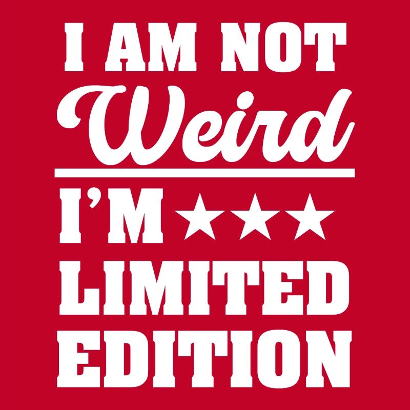 Je ne suis pas bizarre Je suis en édition limitée Funny Sarcastic