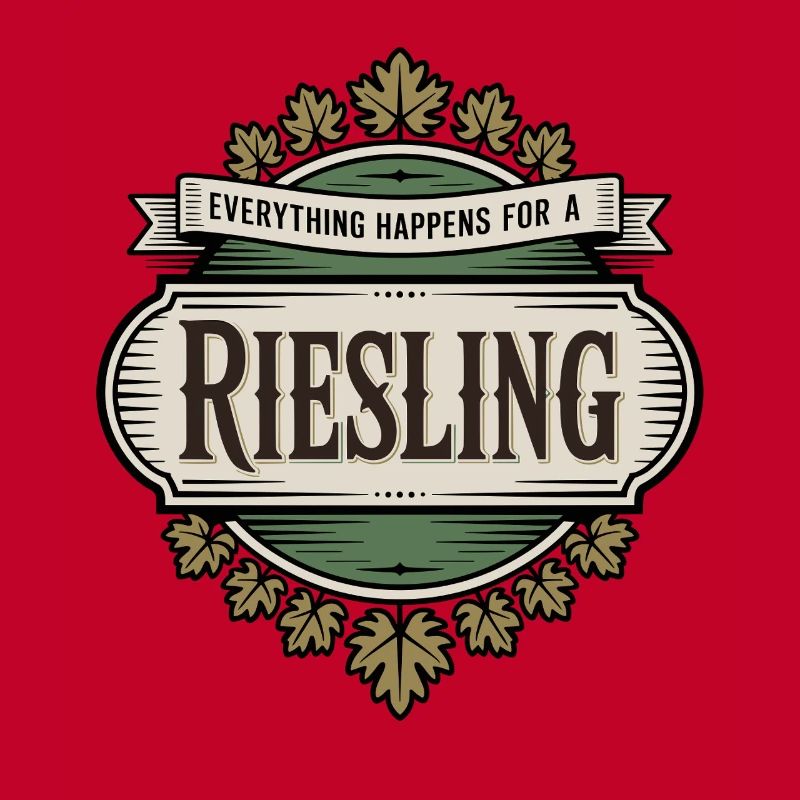Wein Weintrinker Everything Happens For A Riesling