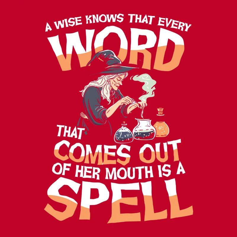  Witch Magic A Wise Knows That Every Word That