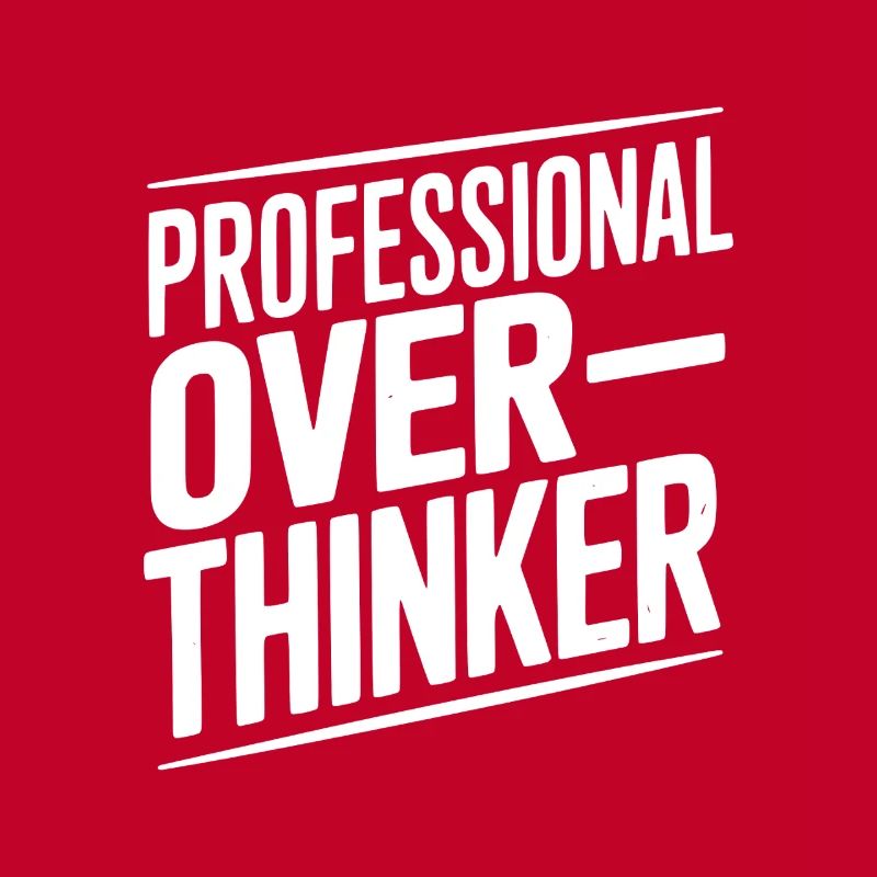 Professional Overthinker
