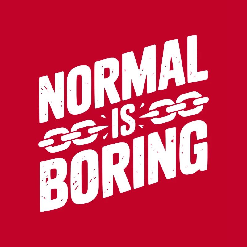 Normal, c’est ennuyeux