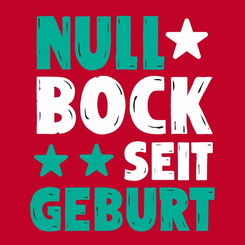 Null Bock seit Geburt | Lustiger Spruch