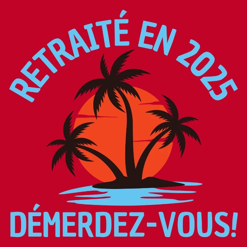 Retraité en 2025 – Démerdez-vous ! Soleil & Palmie