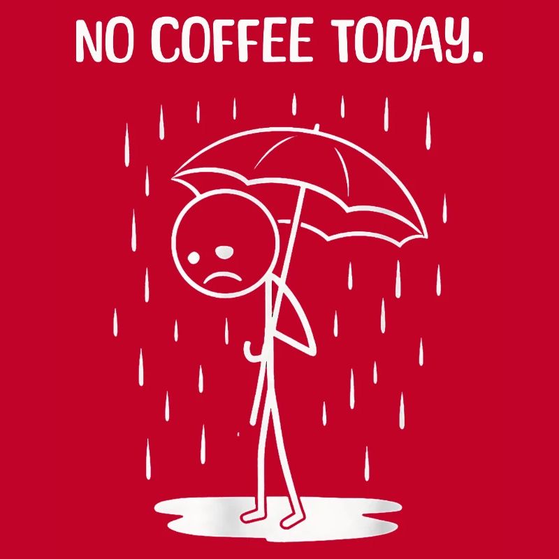 Funny today unfortunately no COffee