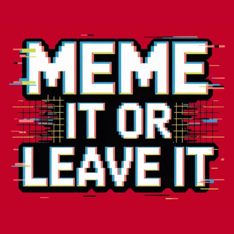 Meme It Or Leave It