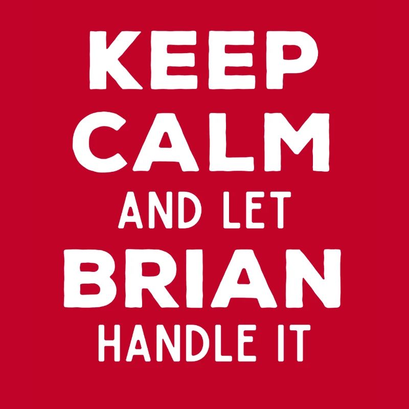 Keep Calm Let Brian sort it out Funny saying