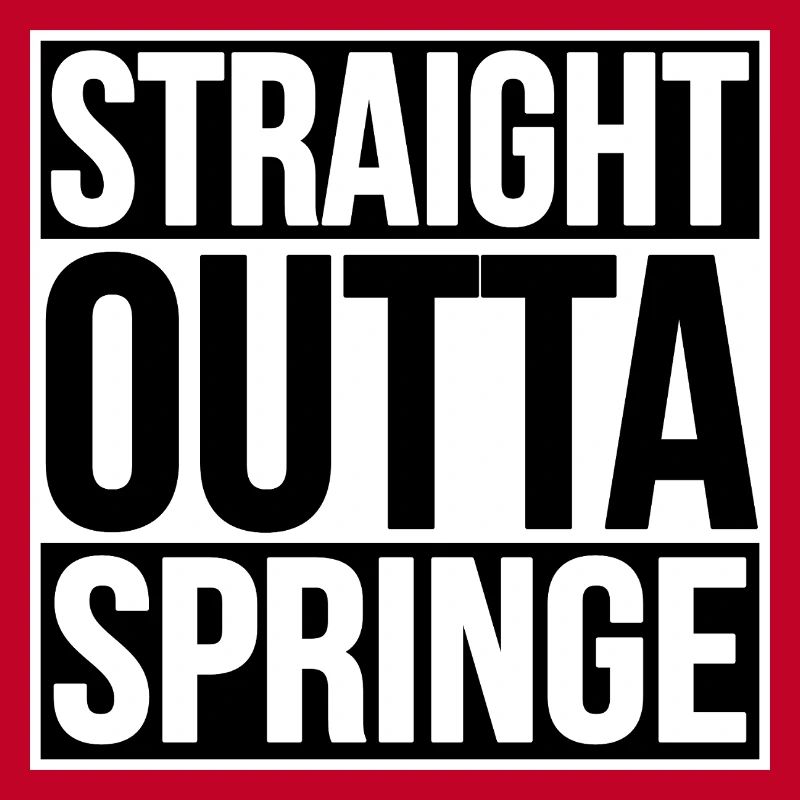 TOUT DROIT SORTI DE SPRINGE