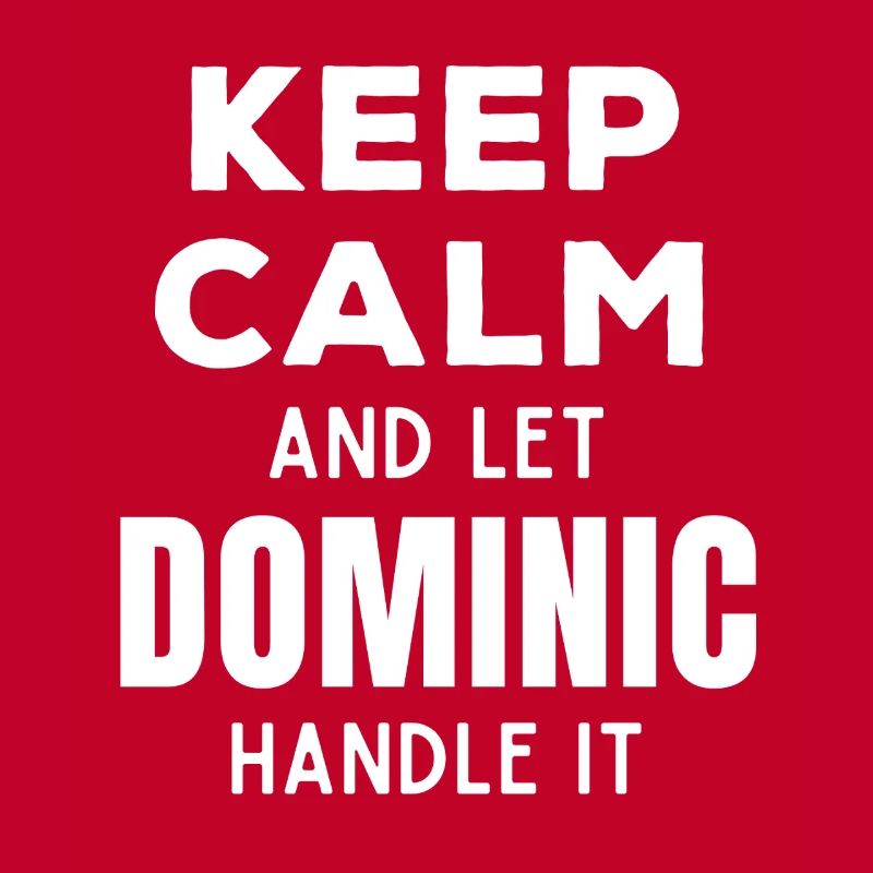 Keep Calm Lass Dominic das regeln Lustiger Spruch