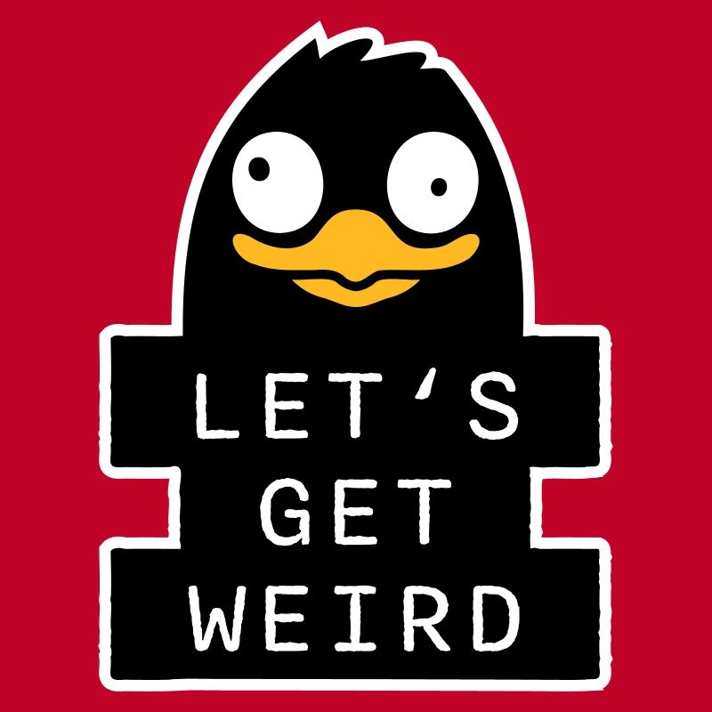 Let's Get Weird Penguin Weird Bird Crazy