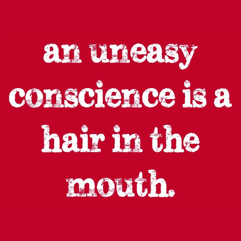 Une conscience inquiète est un cheveu dans la bouche