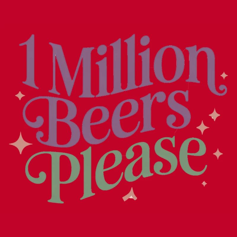 One Million Beers please - Funny Drinking Meme