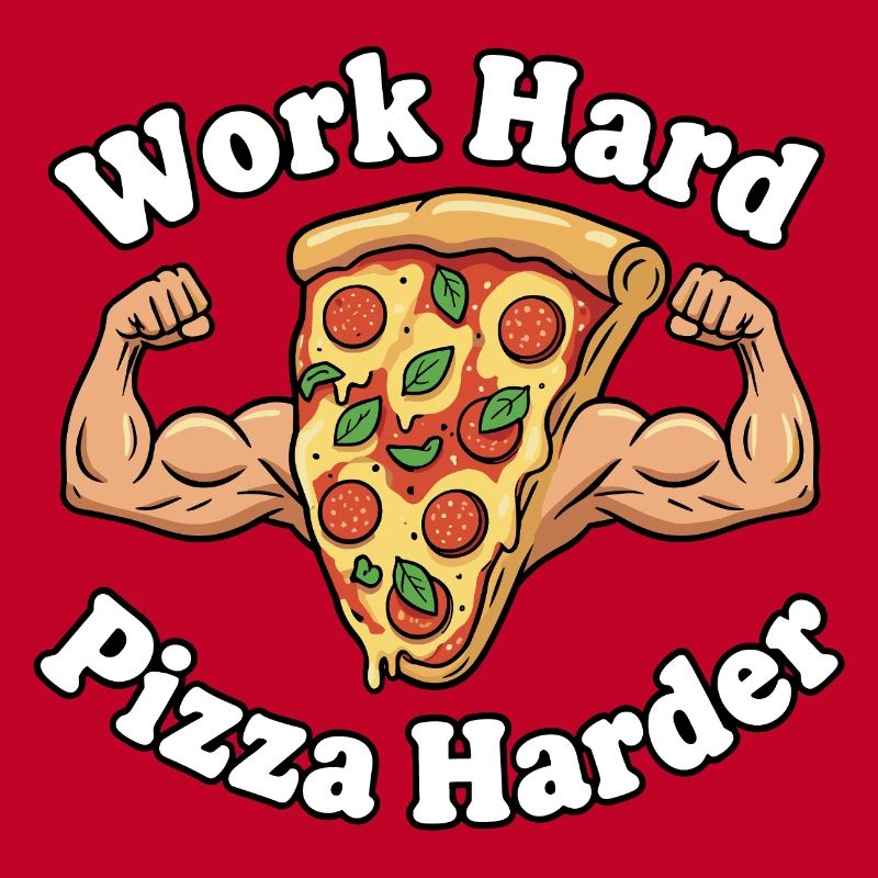Work Hard Pizza Harder