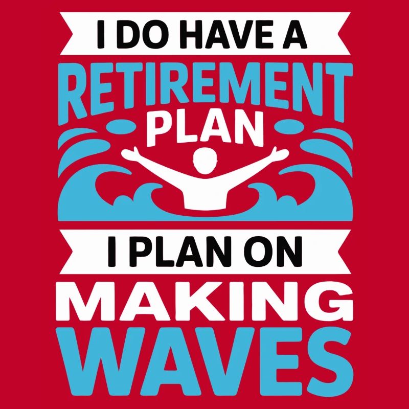 Retirement Plan: Making Waves