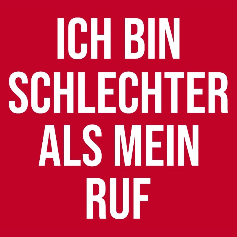 Ich bin schlechter als mein Ruf
