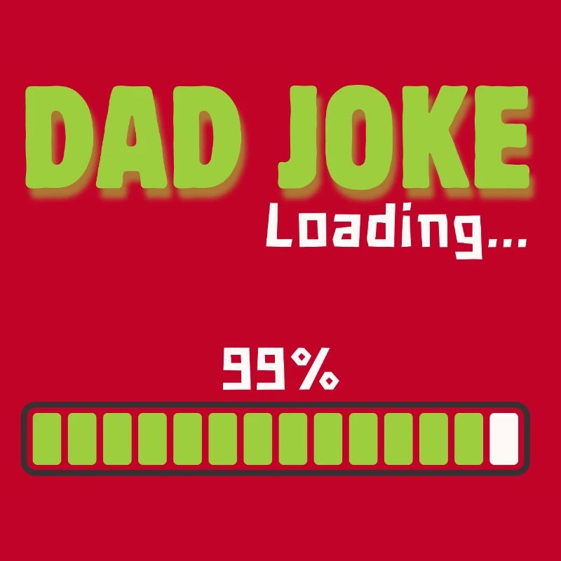 Dad Joke Loading 99% – Funny Gift for Dad