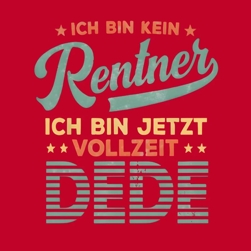 Ich bin Vollzeit DEDE OPA – Kein Rentner Design