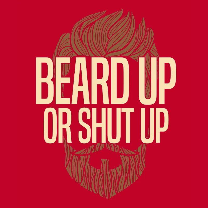 Beard Up Or Shut Up