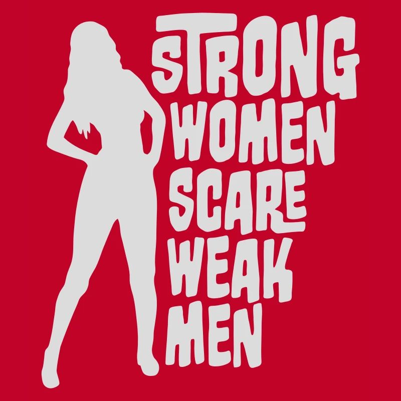 Strong Women Scare Weak Men Selbstbewusst Feminist