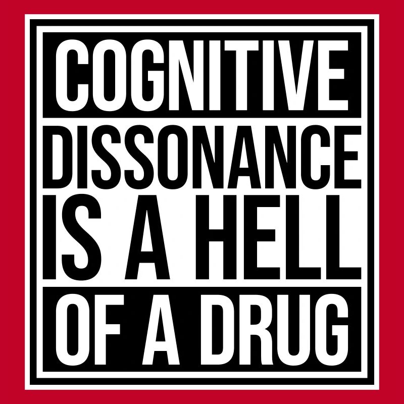 La dissonance cognitive est un sacré dicton.