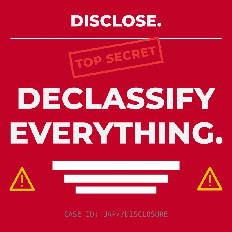 DISCLOSE. Declassify Everything – UAP 