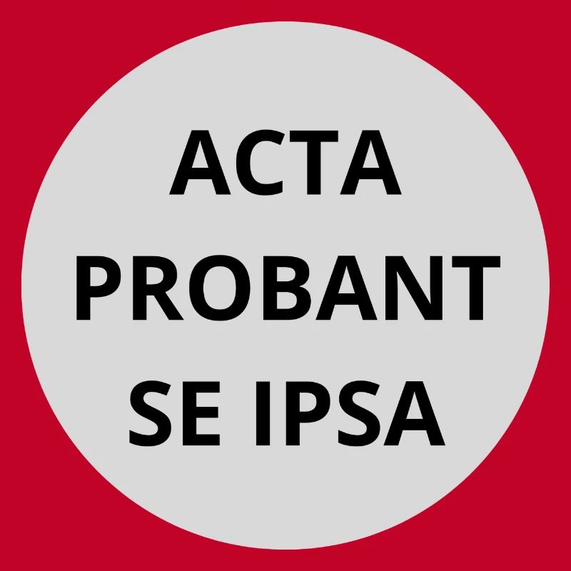 Acta probant se ipsa