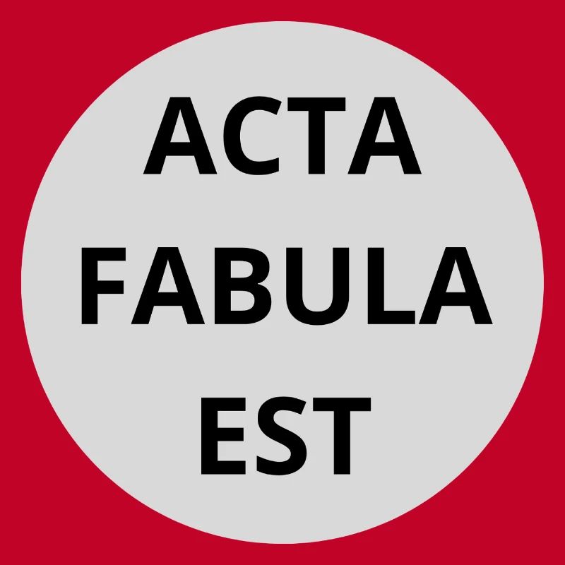 Acta Fabula Est