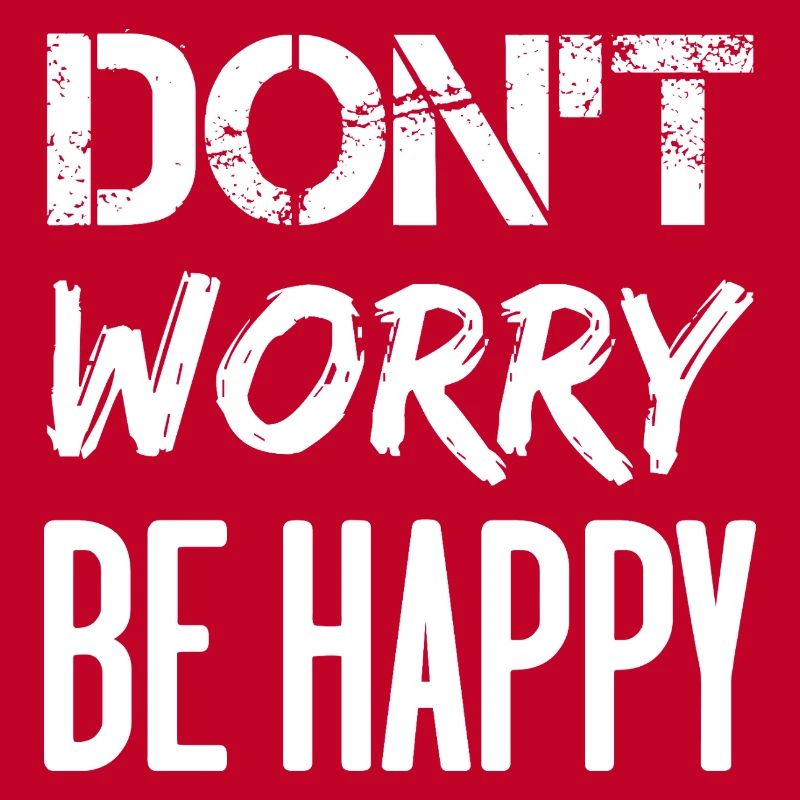 Don't Worry Be Happy - white.