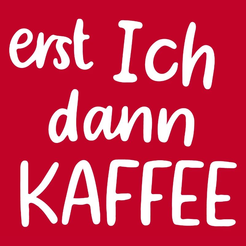 Erst ich dann Kaffee