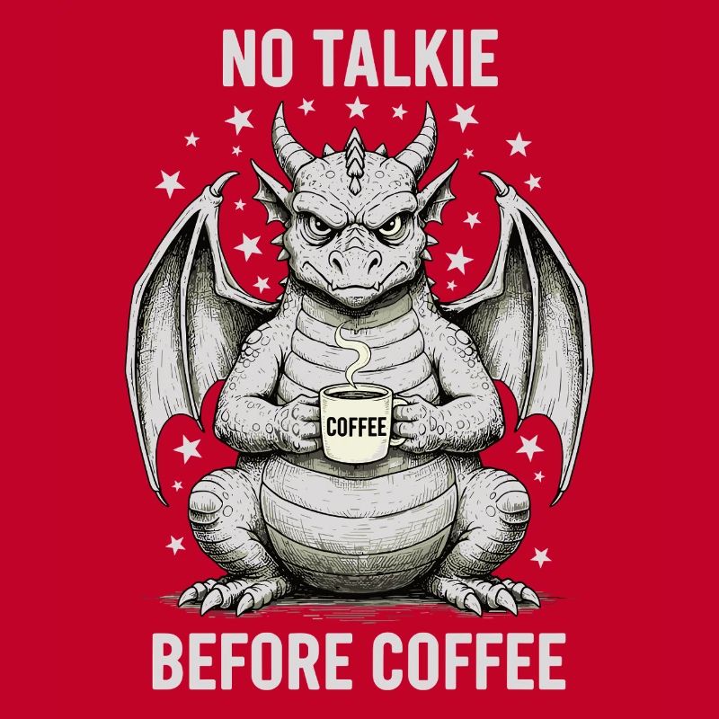 No Conversation Before Coffee Lover Dragon