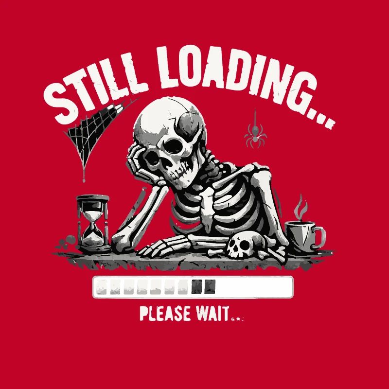 Funny Skeleton Still Loading Dark Humor Tee